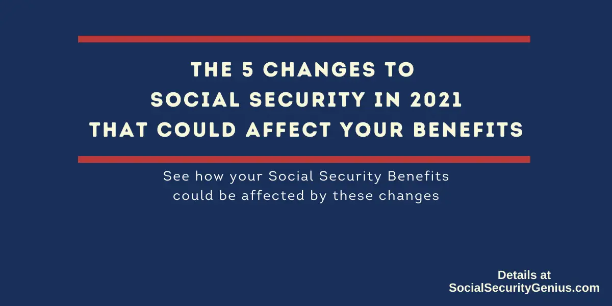 Biggest Social Security Changes For 2021 - Social Security Genius