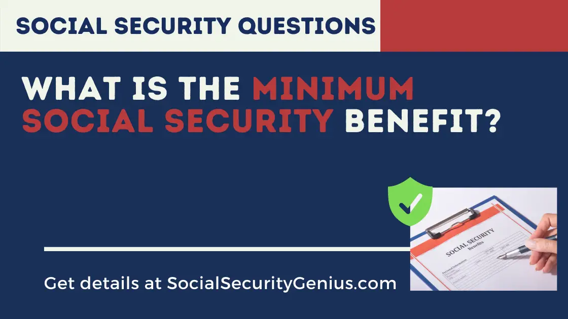 What Is The 2022 Minimum Social Security Benefit? - Social Security Genius