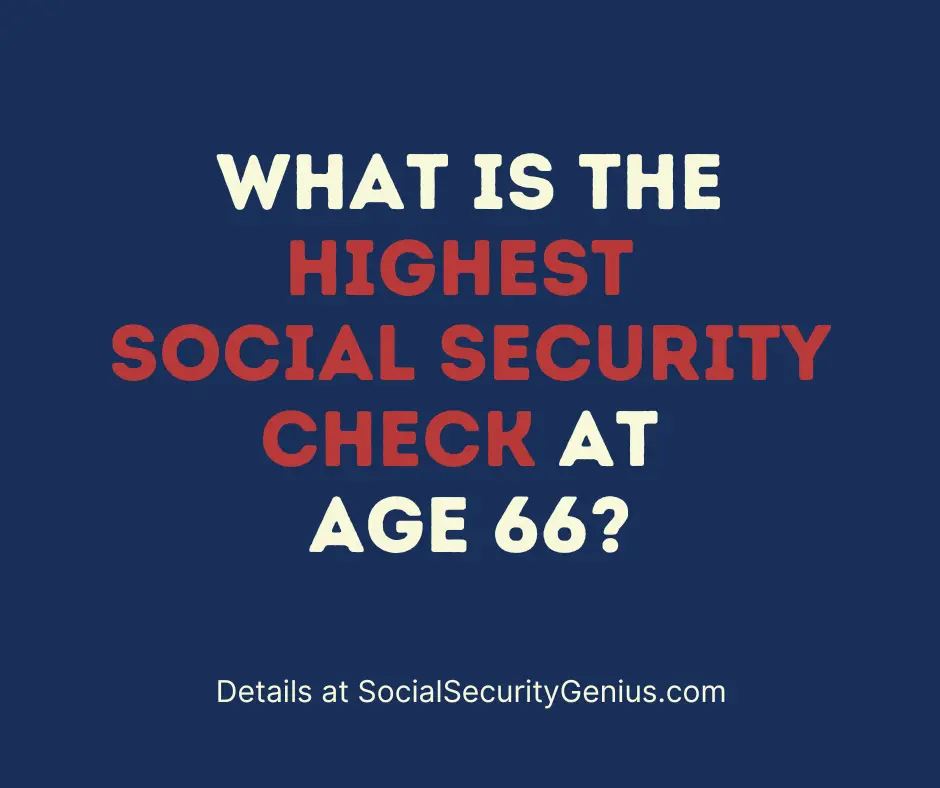 "What is the highest Social Security check at age 66"